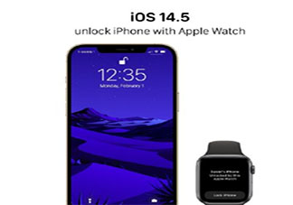 Apple watch可解锁iPhone是真的吗 苹果iOS 14.5会新增哪些功能